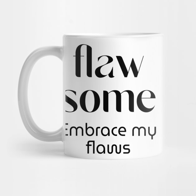 Flawsome - My flaws are awesome by jellytalk